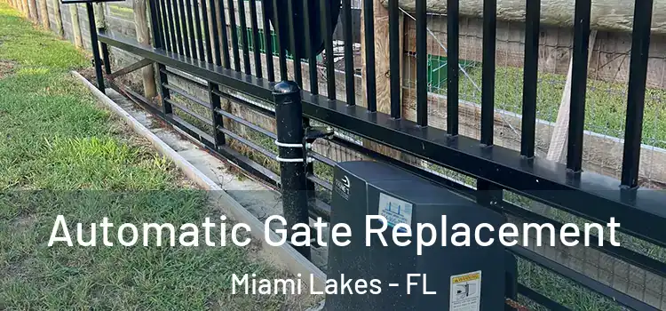  Automatic Gate Replacement Miami Lakes - FL
