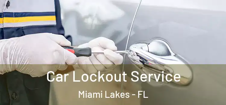  Car Lockout Service Miami Lakes - FL