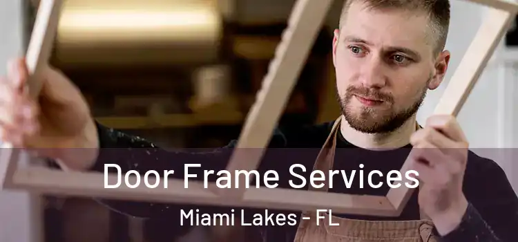 Door Frame Services Miami Lakes - FL