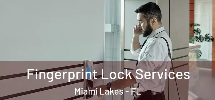  Fingerprint Lock Services Miami Lakes - FL