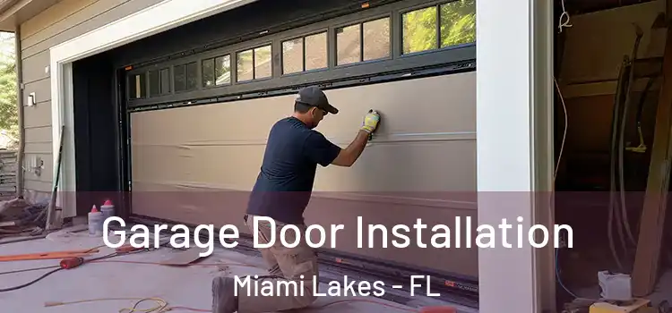  Garage Door Installation Miami Lakes - FL