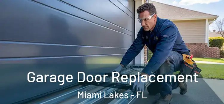  Garage Door Replacement Miami Lakes - FL