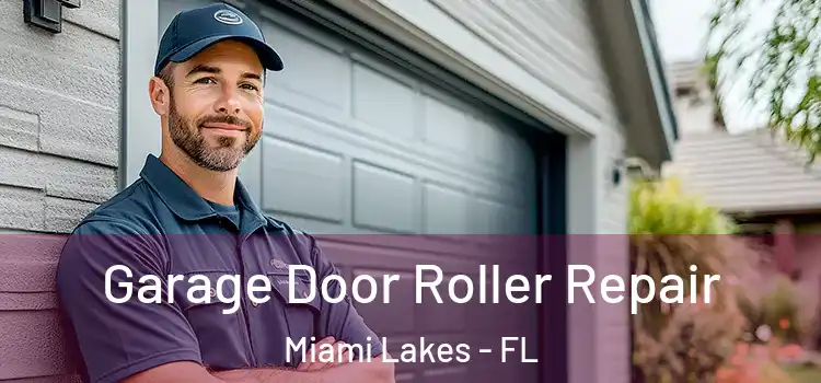  Garage Door Roller Repair Miami Lakes - FL