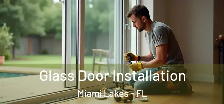 Glass Door Installation Miami Lakes - FL