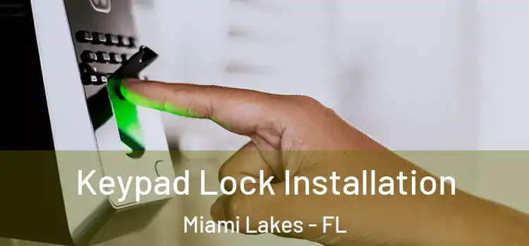  Keypad Lock Installation Miami Lakes - FL
