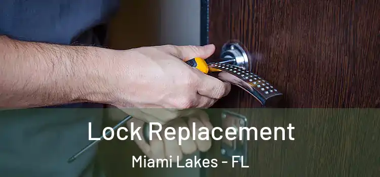  Lock Replacement Miami Lakes - FL