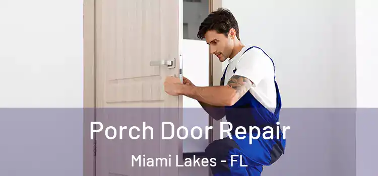  Porch Door Repair Miami Lakes - FL