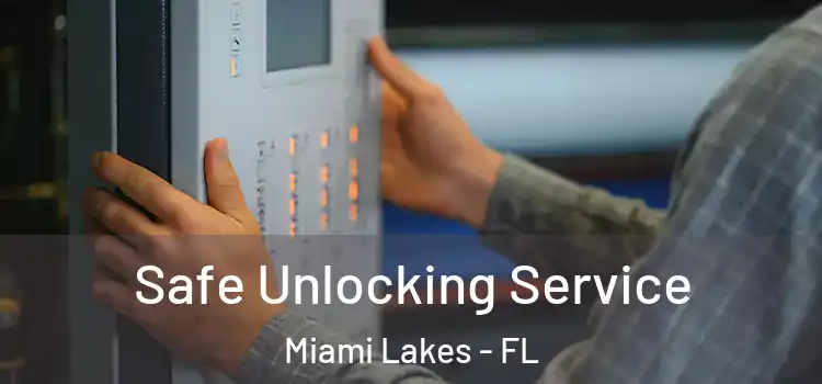  Safe Unlocking Service Miami Lakes - FL