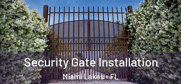  Security Gate Installation Miami Lakes - FL