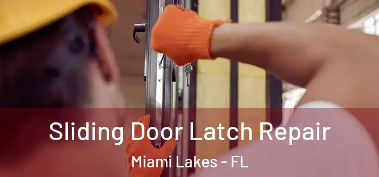  Sliding Door Latch Repair Miami Lakes - FL