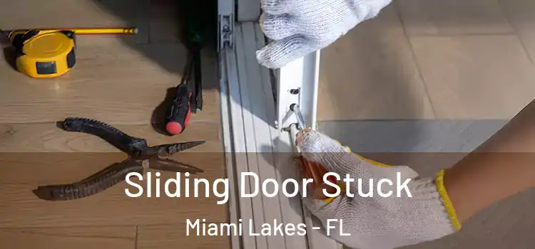  Sliding Door Stuck Miami Lakes - FL